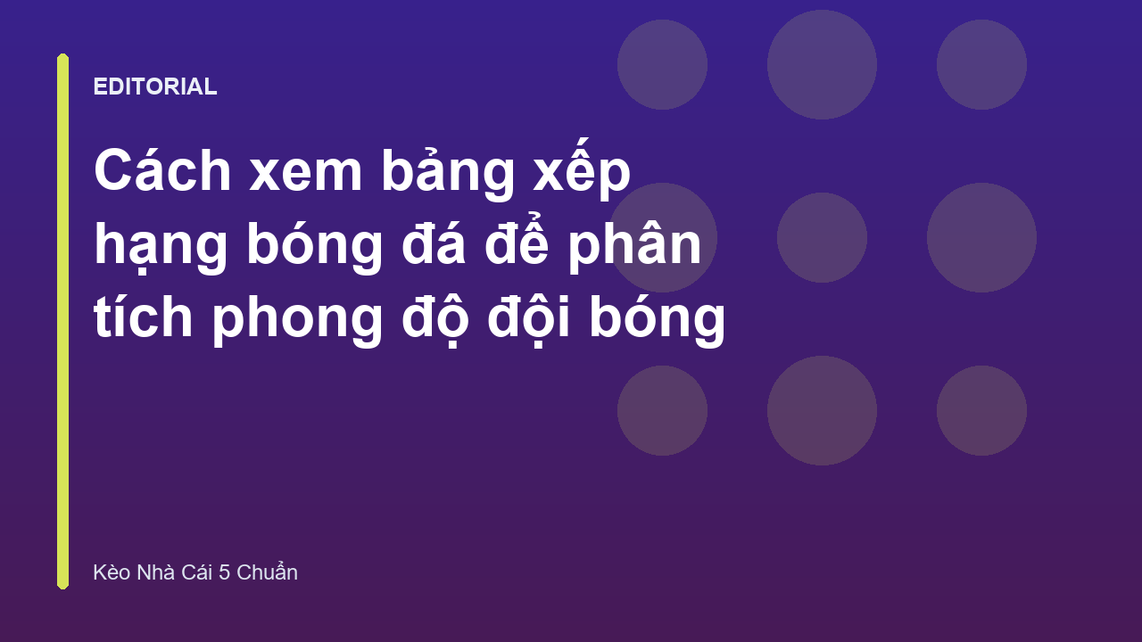 Hướng dẫn cách xem bảng xếp hạng bóng đá chi tiết