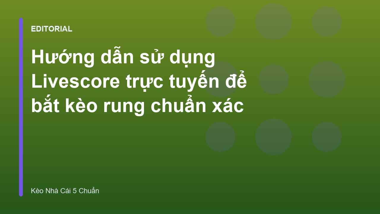 Theo dõi livescore trực tuyến để bắt kèo rung