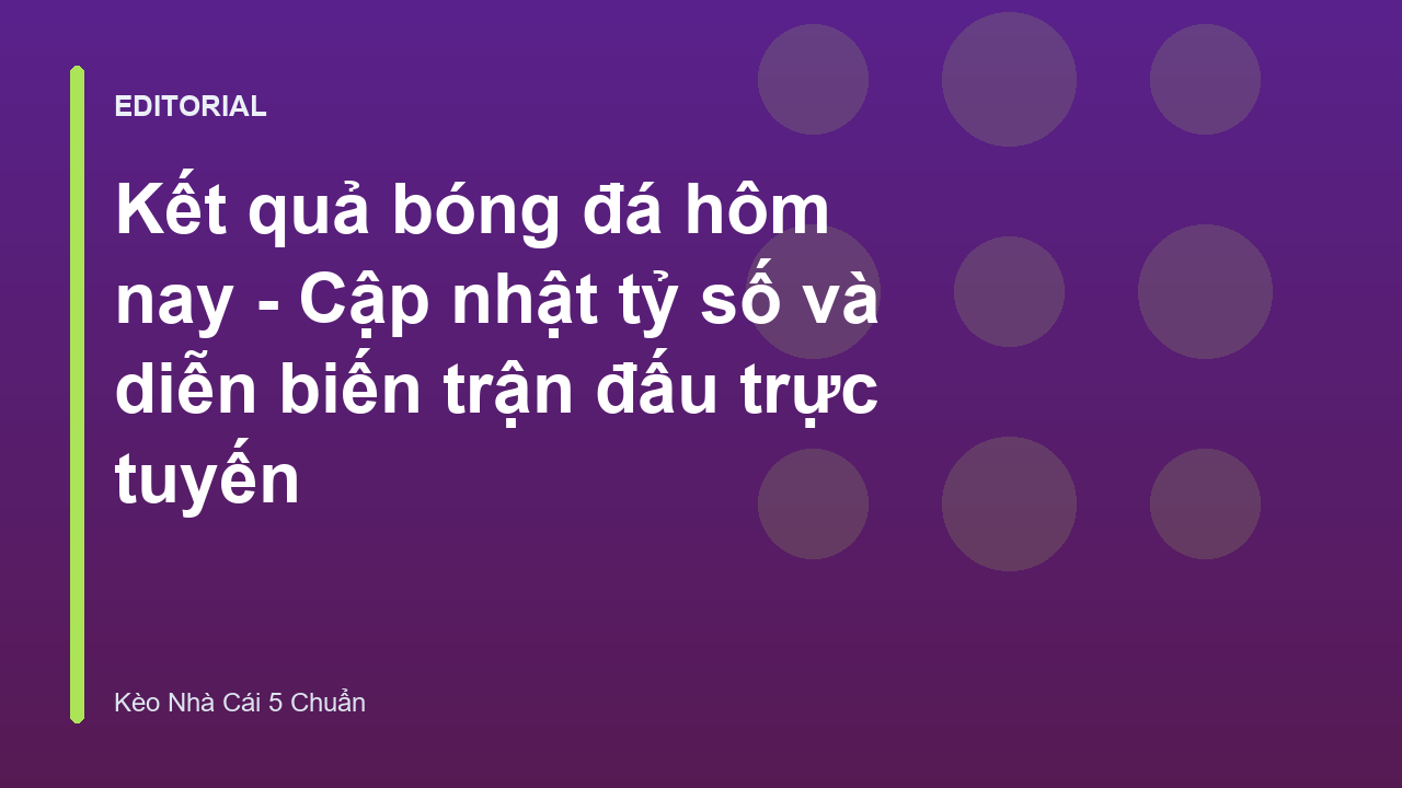 Cập nhật kết quả bóng đá hôm nay nhanh chóng