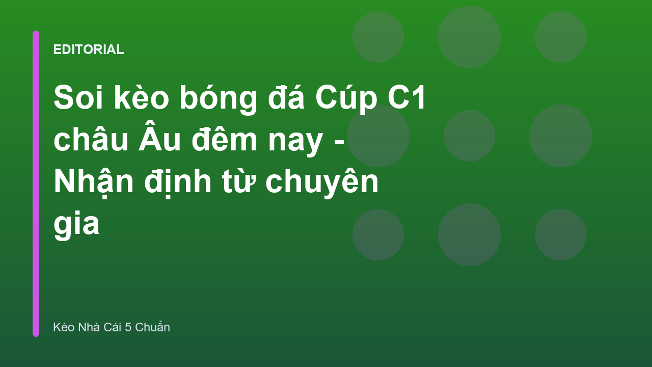 Chuyên gia phân tích soi kèo bóng đá Cúp C1 châu Âu